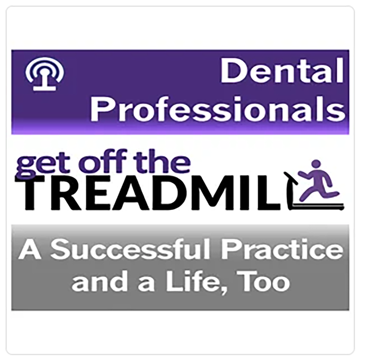 Dental Professionals Get Off the Treadmill podcast logo